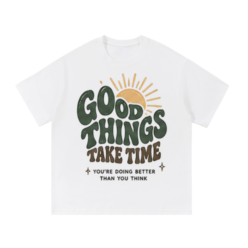 Good Things Take Time Tee | PosiThreads