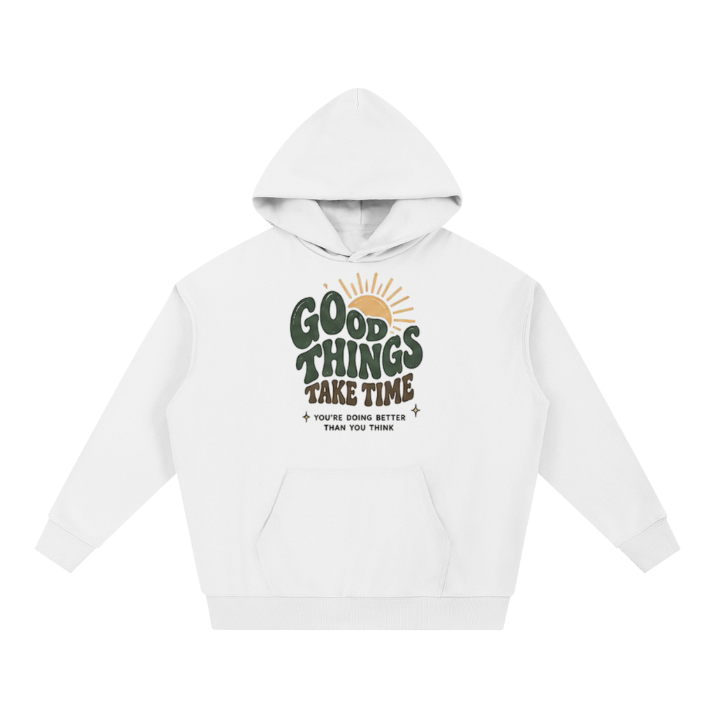 Good Things Take Time Hoodie | PosiThreads