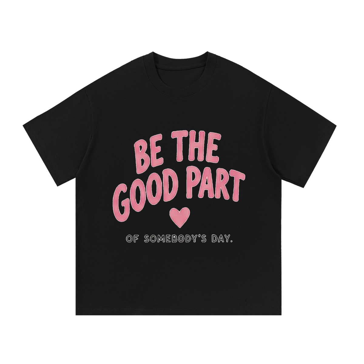 Be The Good Part PosiThreads Tee