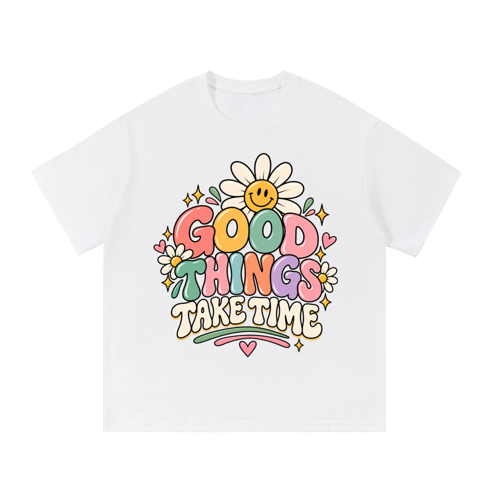 Good Things Take Time | PosiThreads